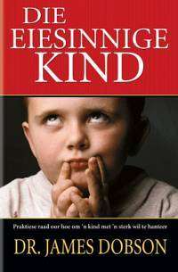 Die eiesinnige kind Dr James Dobson