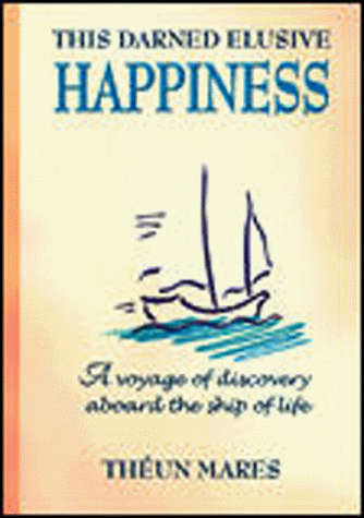 This Darned Elusive Happiness - Theun Mares