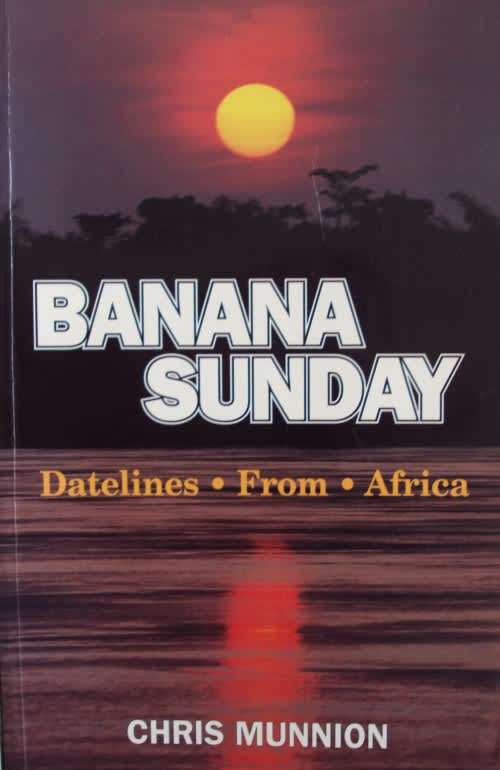 Banana Sunday: Datelines from Africa - Christopher Munnion