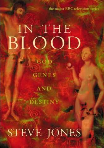 In the Blood: God, Genes and Destiny - Steve Jones