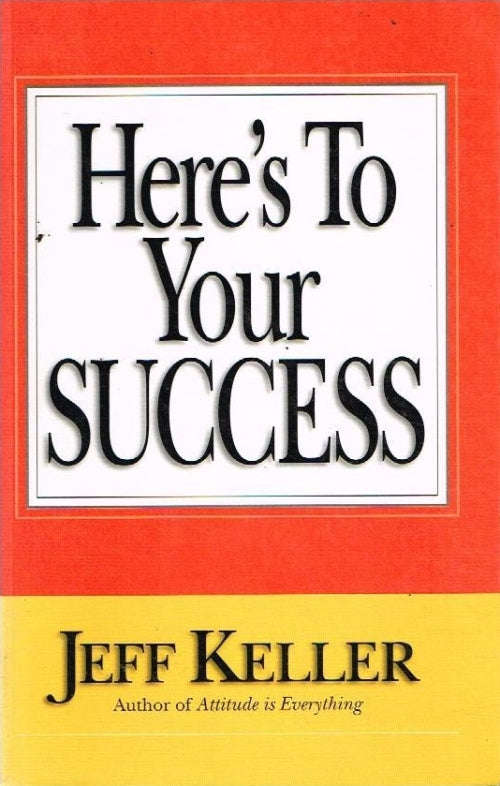 Here's To Your Success Jeff Keller