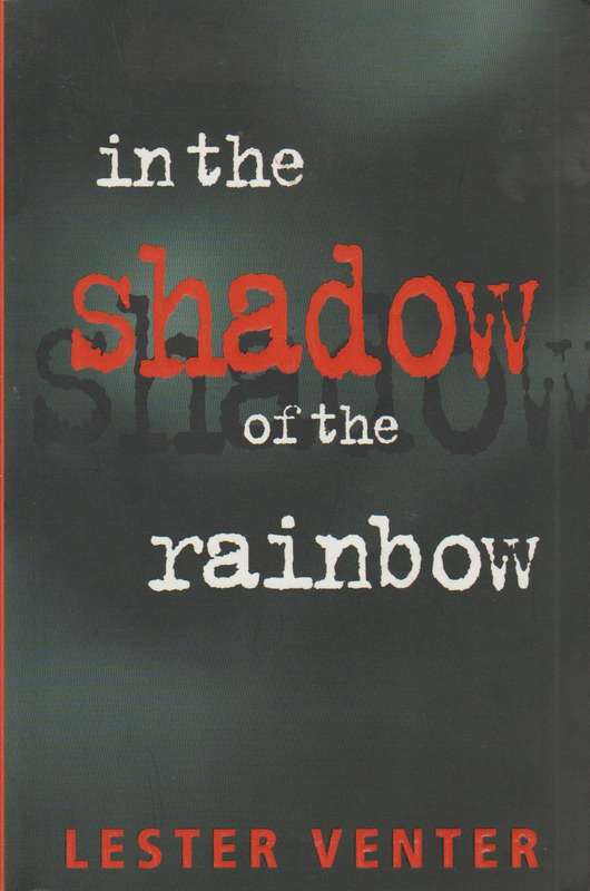 In the shadow of the rainbow - Lester Venter