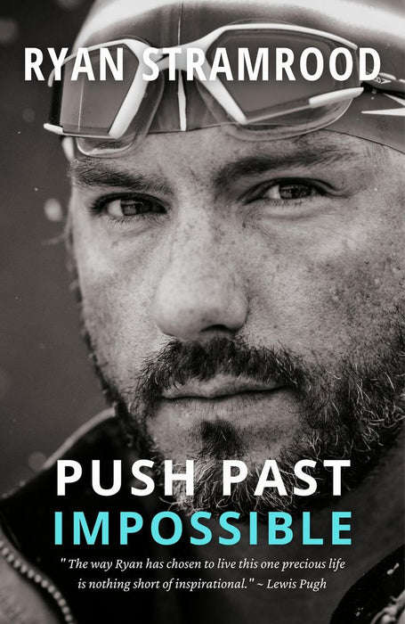 Push Past Impossible - Ryan Stramrood