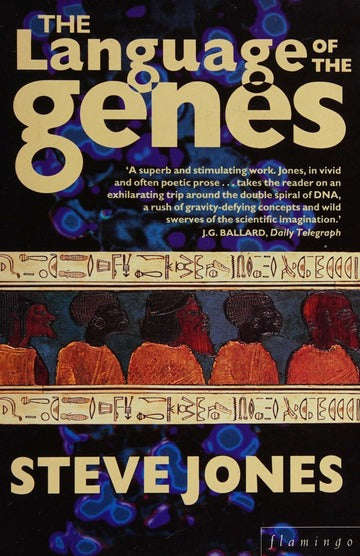 The Language of the Genes: Biology, History and the Evolutionary Future - Steve Jones