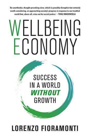 Wellbeing Economy: Success in a World Without Growth - Lorenzo Fioramonti
