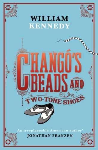 Chango's Beads and Two-Tone Shoes - William Kennedy