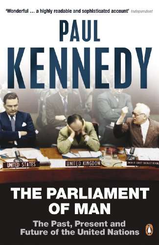 The Parliament of Man: The Past, Present and Future of the United Nations - Paul Kennedy