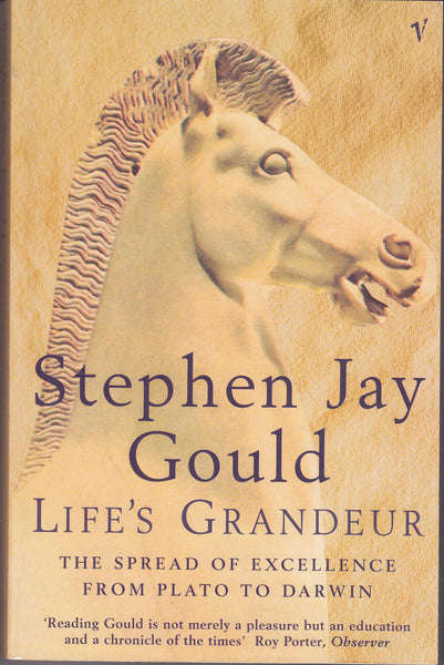 Life's Grandeur: The Spread of Excellence from Plato to Darwin - Stephen Jay Gould
