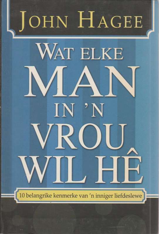 Wat elke man in 'n vrou wil he wat elke vrou in n man wil he John Hagee