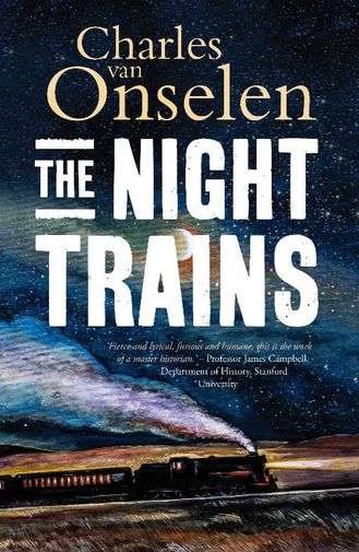 The Night Trains: Moving Mozambican Miners to and from the Witwatersrand Mines, 1902 - 1955 - Cha...
