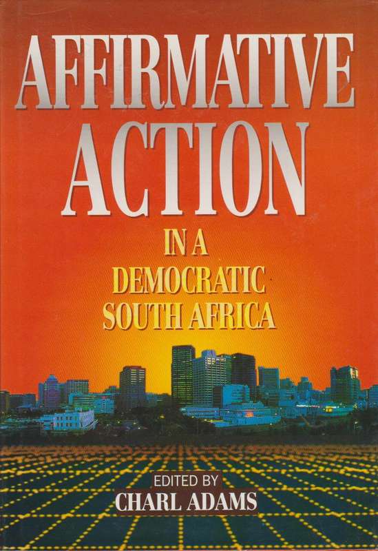 Affirmative Action in a Democratic South Africa - Charl Adams