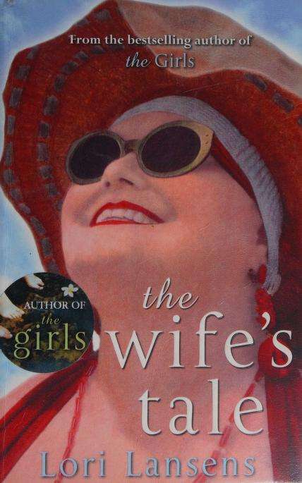 The Wife's Tale - Lori Lansens