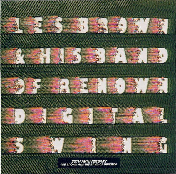 Les Brown And His Band Of Renown - Digital Swing (50th Anniversary Les Brown And His Band Of Renown)