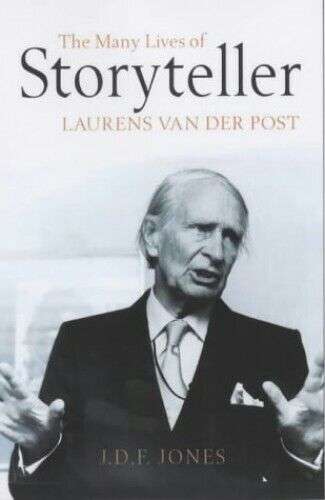 Storyteller The Many Lives of Laurens Van Der Post - J. D. F. Jones