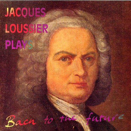Jacques Loussier - Jacques Loussier Plays Bach To The Future