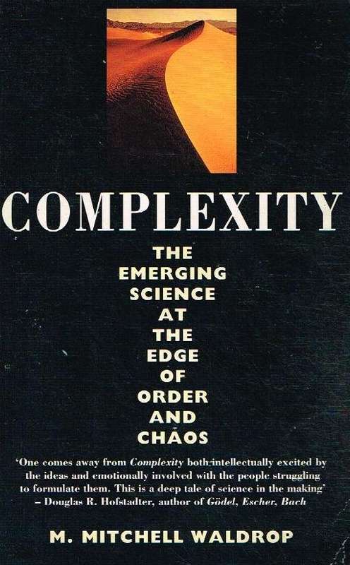 Complexity: The Emerging Science at the Edge of Order and Chaos - M. Mitchell Waldrop