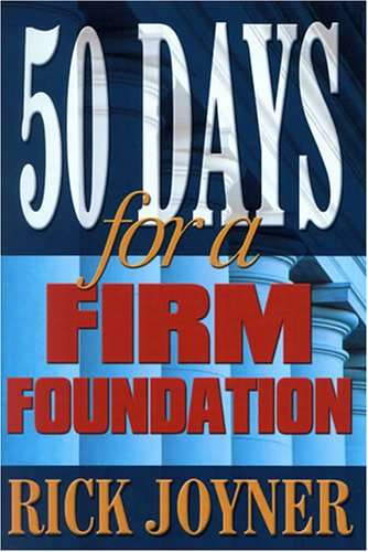50 Days for a Firm Foundation: A Fifty-day Devotional for a Foundation Built on Solid Biblical Pr...