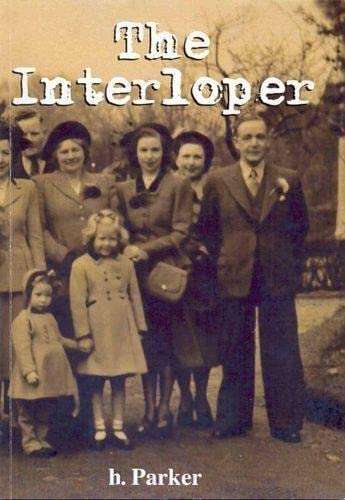 The Interloper: Arrivals, Journeys, Departures - Heather Parker