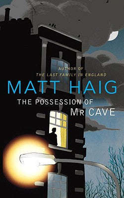 The Possession of Mr Cave - Matt Haig