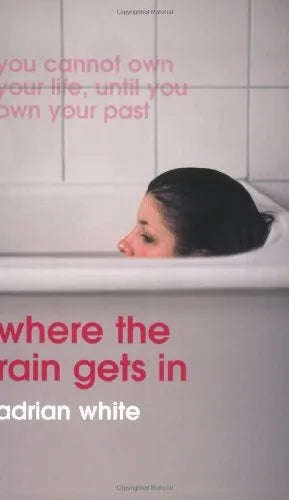 Where the Rain Gets in - Adrian Mark White