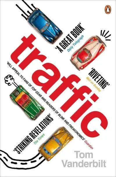 Traffic: Why We Drive the Way We Do (and what it Says about Us) - Tom Vanderbilt