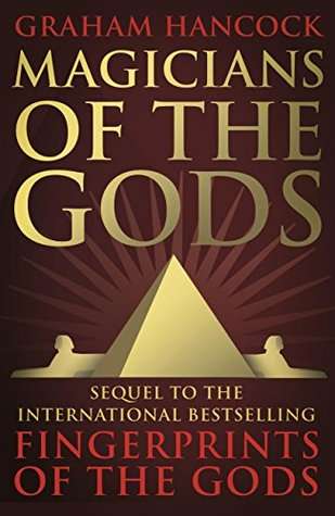 Magicians of the Gods The Forgotten Wisdom of Earth's Lost Civilisation - Graham Hancock