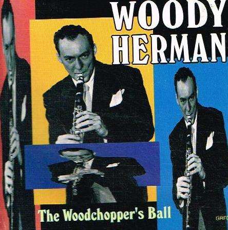 Woody Herman - Woodchopper's Ball