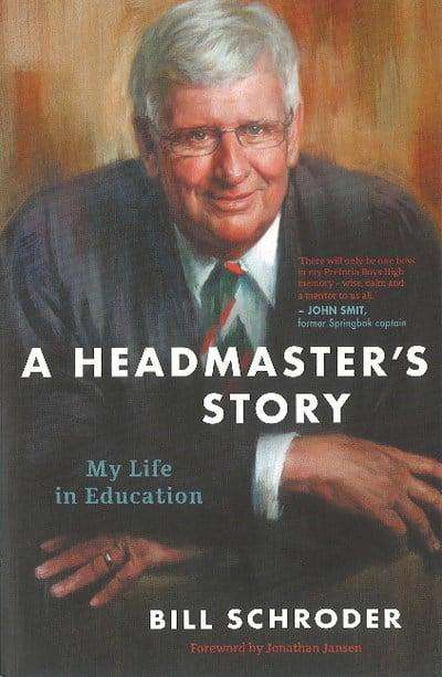 A Headmaster's Story: My Life in Education - Bill Schroder