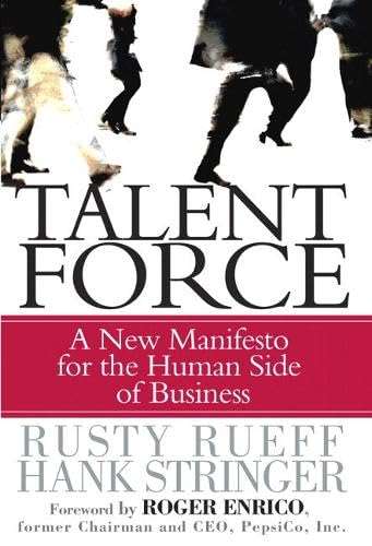 Talent Force: A New Manifesto for the Human Side of Business - Rusty Rueff & Hank Stringer