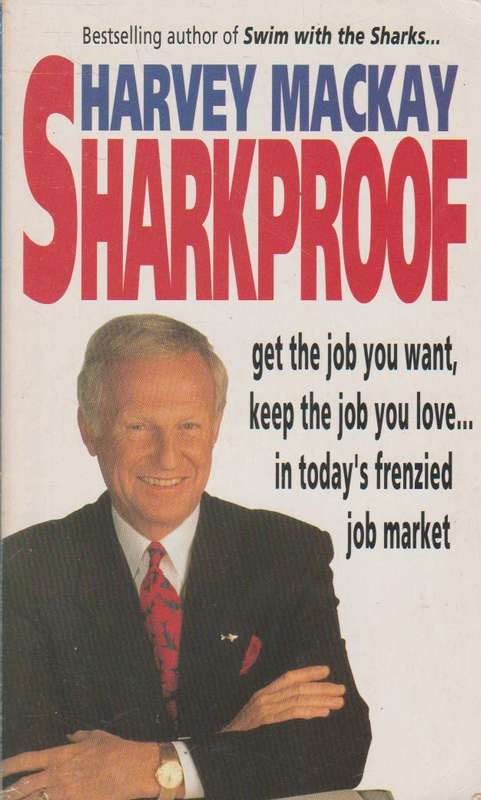 Sharkproof: Get the Job You Want, Keep the Job You Love in Today's Frenzied Job Market - Harvey M...