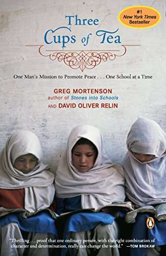 Three Cups of Tea: One Man's Mission to Promote Peace - One School at a Time Greg Mortenson David...