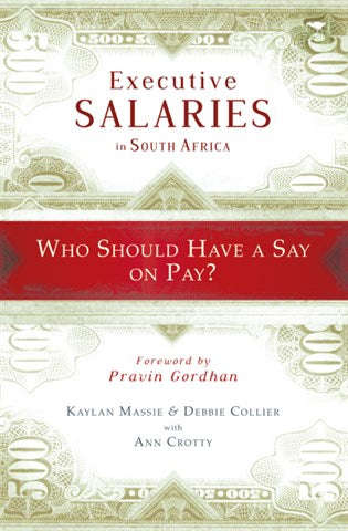 Executive Salaries in South Africa: Who Should Have a Say on Pay? - Kaylan Massie & Debbie Collie...