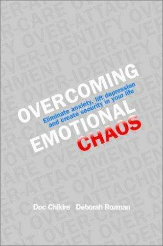 Overcoming Emotional Chaos: Eliminate Anxiety, Lift Depression, and Create Security in Your Life ...