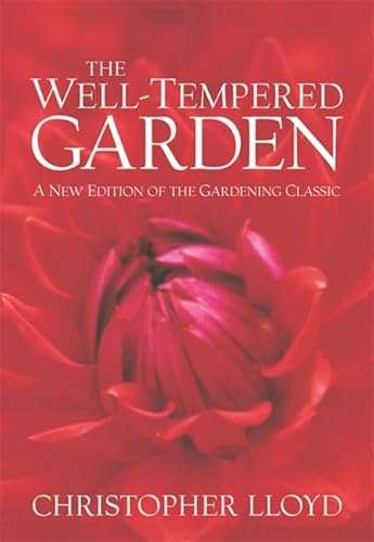 The Well-tempered Garden: A New Edition of the Gardening Classic - Christopher Lloyd