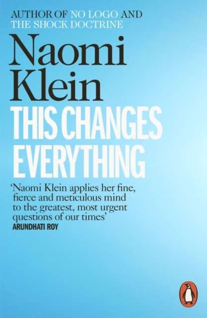 This Changes Everything: Capitalism Vs. the Climate - Naomi Klein