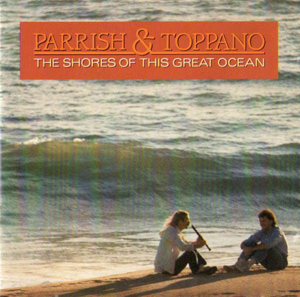 Parrish & Toppano - The Shores Of This Great Ocean