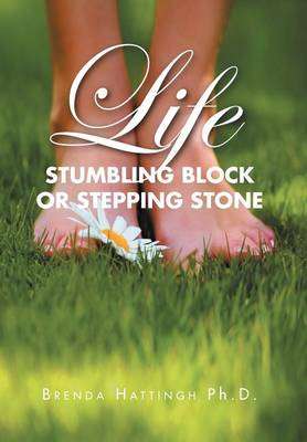 Life - Stumbling Block Or Stepping Stone - Brenda Hattingh