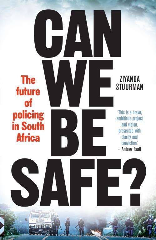 Can We be Safe?: The Future of Policing in South Africa - Ziyanda Stuurman