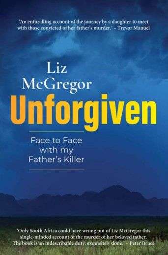 Unforgiven - Face to Face with My Father's Killer - Liz McGregor