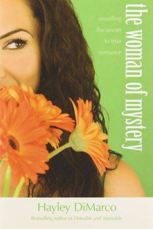 The Woman of Mystery Unveiling the Secret to True Romance Hayley DiMarco