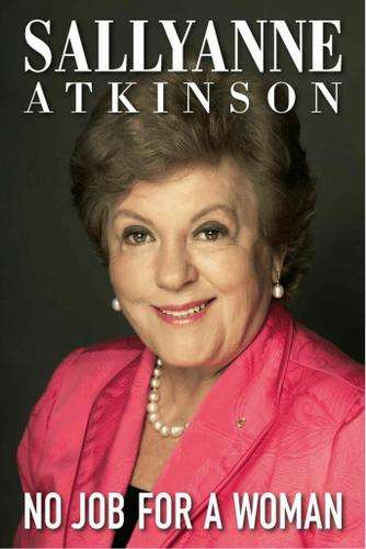 No Job for a Woman Sallyanne Atkinson