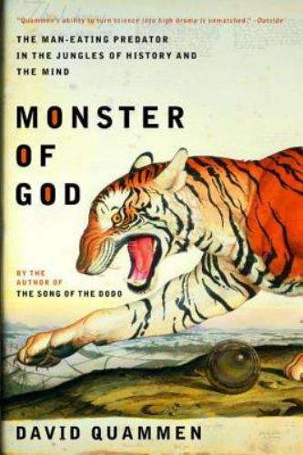 Monster of God: The Man-Eating Predator in the Jungles of History and the Mind - David Quammen