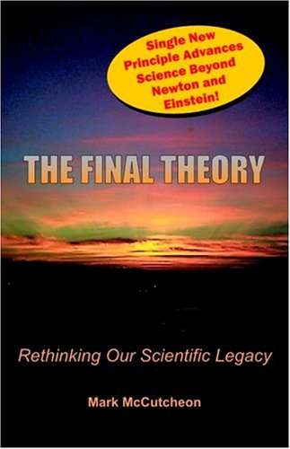 The Final Theory Rethinking Our Scientific Legacy Mark McCutcheon