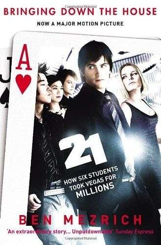 21 - Bringing Down the House How Six Students Took Vegas for Millions Ben Mezrich
