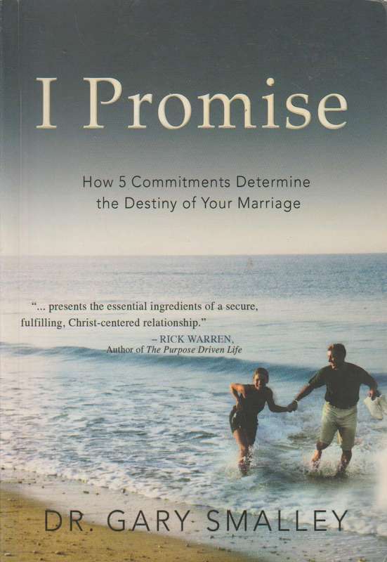 I Promise: How 5 Commitments Determine the Destiny of Your Marriage - Gary Smalley
