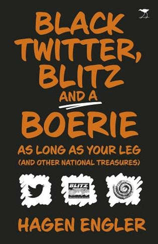 Black Twitter, Blitz and a Boerie As Long As Your Leg And Other South African National Treasures ...