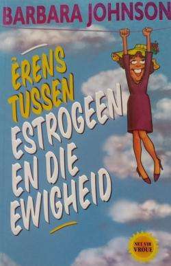 Erens tussen estrogeen en die ewigheid - Barbara Johnson