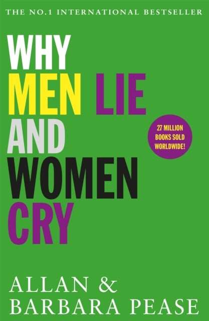Why Men Lie & Women Cry: How to Get What You Want from Life by Asking - Allan Pease & Barbara Pease
