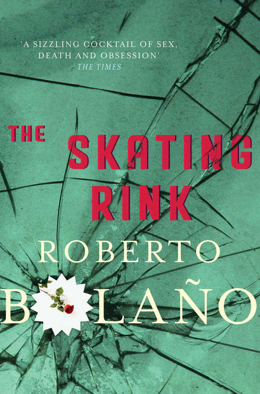 The Skating Rink - Roberto Bolano