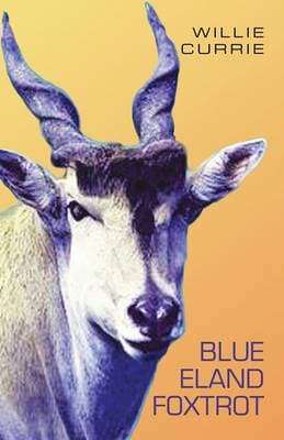 Blue Eland Foxtrot - Willie Currie